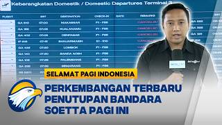 [LIVE REPORT] Laporan Penutupan Bandara Soekarno Hatta Diperpanjang - [Selamat Pagi Indonesia]