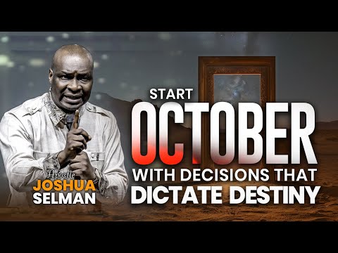 START OCTOBER WITH DECISIONS THAT DICTATE DESINTY