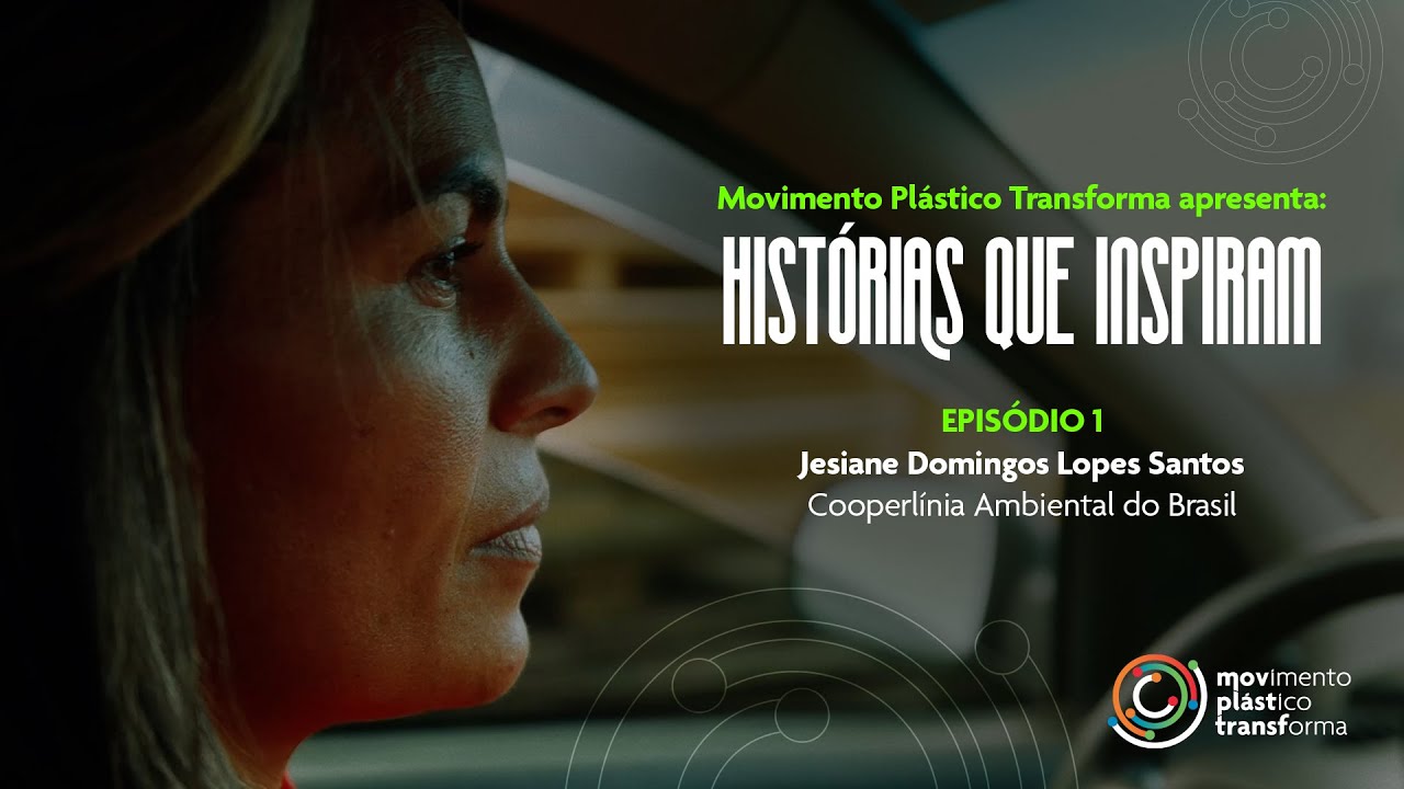 HISTÓRIAS QUE INSPIRAM – Ep. 1 – Cooperlínia Ambiental do Brasil – Fonte: Movimento Plástico Transforma