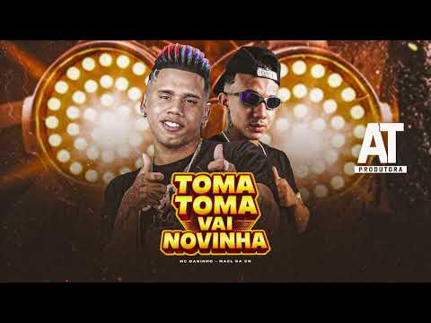 TOMA TOMA VAI NOVINHA - MC Daninho, Mael da CN, MC Pett