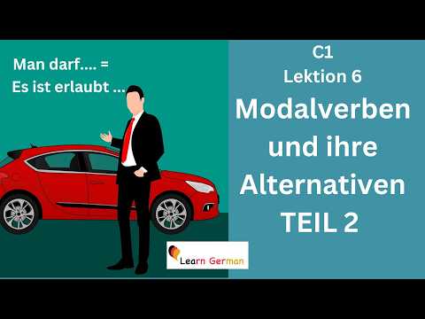 Teil 2 - C1 - Lektion 6 | Modalverben und ihre Alternativen | Learn German