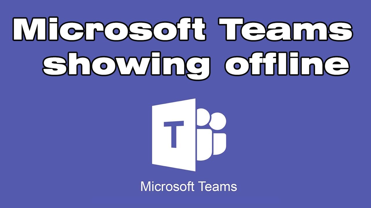 Why is Microsoft Teams not Working and Showing Offline