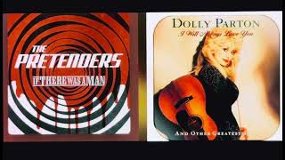Dolly Parton & The Pretenders - If There Was Always Love (Mashup)
