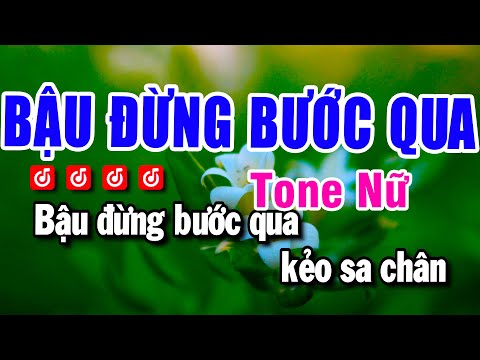 Karaoke Bậu Đừng Bước Qua – Nhạc Sống Tone Nữ – Beat Huỳnh Anh