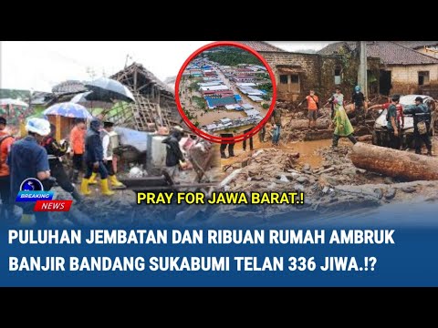 Ribuan Rumah Ambruk, Banjir Bandang Sukabumi Telan 336 Jiwa.!?