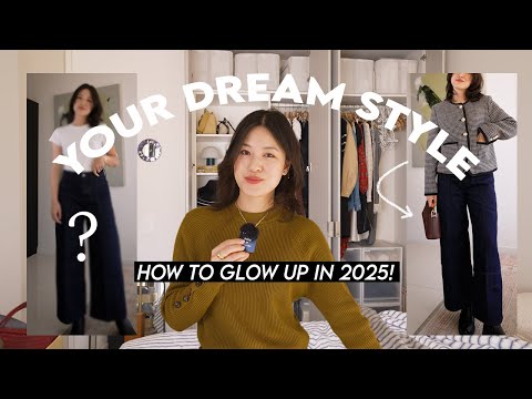 5 STEPS TO GLOW UP YOUR STYLE IN 2025! (Dream Style)