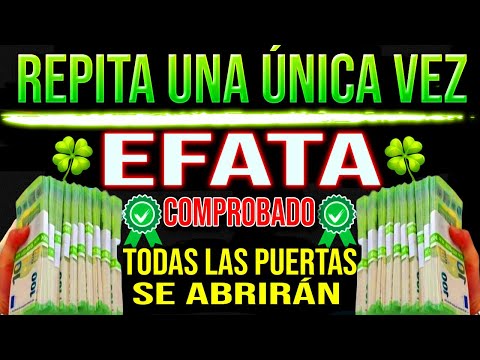 REPITE UNA VEZ – TODAS LAS PUERTAS SE ABRIRÁN EL DINERO LLEGARÁ (100% COMPROBADO) EFATA!