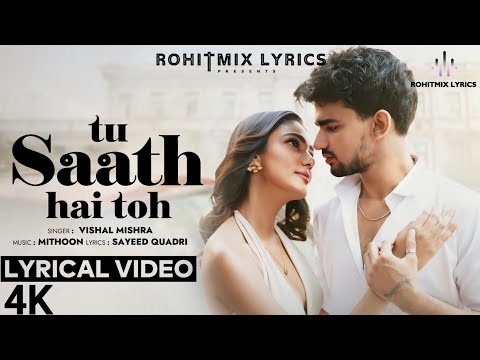 Tu Saath Hai Toh (LYRICS) - Vishal Mishra | Mithoon | Vishal Pandey, Sana Makbul | Sayeed Quadri