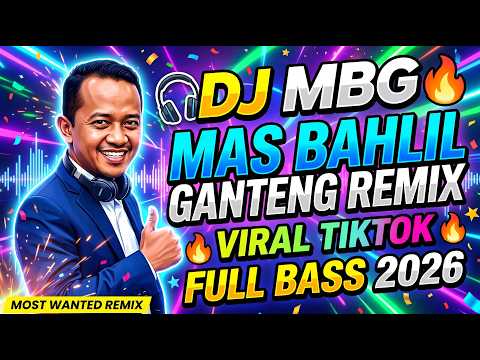 🔥 MBG Mas Bahlil Ganteng DJ Sunda Slow Remix Full Bass Nonstop 2026