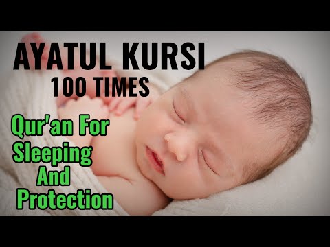 AYATUL KURSI RECITATION 100 TIMES QURAN FOR SLEEPING AND PROTECTION