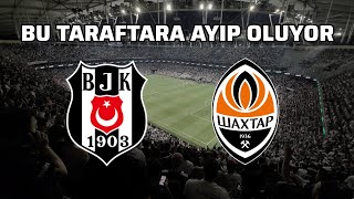 Beşiktaş & Shakhtar Donetsk | Tribün Hikayesi | Bu Taraftara Ayıp Oluyor