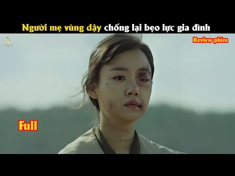 [Review Phim] Người mẹ vùng dậy chống lại bẹo lực gia đình