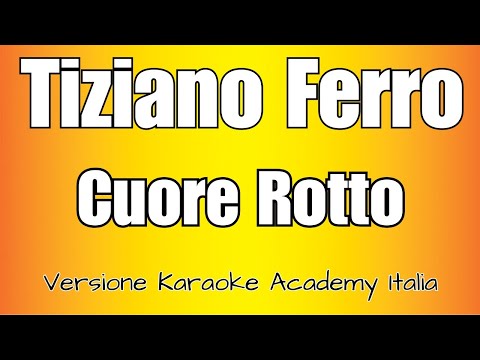 Tiziano Ferro – Cuore Rotto (Versione Karaoke Academy Italia)