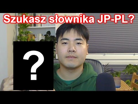 Ten papierowy słownik japońsko-polski mogę śmiało polecić!