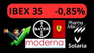 🤑PHARMA MAR, IAG, SOLARIA, MODERNA, BAYER, FERRARI, ARTECHE, BROADCOM, INTEL E IBEX 35