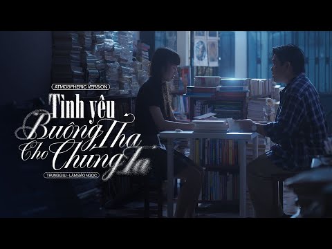 Trungg I.U x Lâm Bảo Ngọc - 'TÌNH YÊU BUÔNG THA CHO CHÚNG TA (TikTok Ver)' - Official Lyric Video