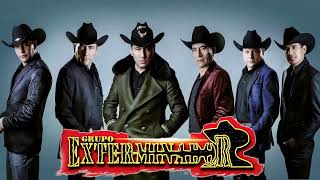GRUPO EXTERMINADOR: los corridos mas torones