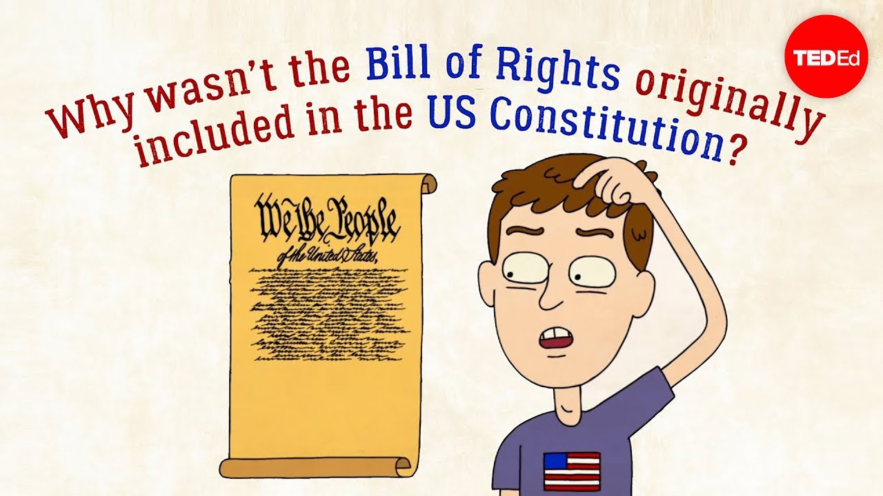Why wasnt the Bill of Rights originally in the US Constitution? - James Coll