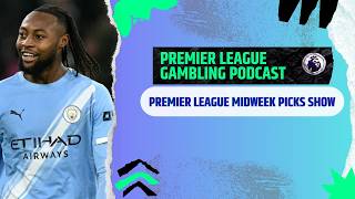 Premier League Midweek Picks - (Ep,367)