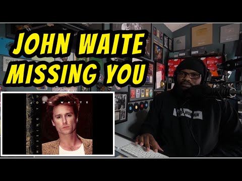 John Waite - Missing You | REACTION