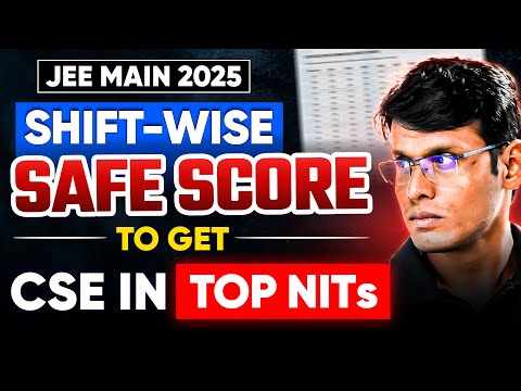 Expected Shift-Wise Safe Score to Get CSE in Top NITs : JEE 2025!