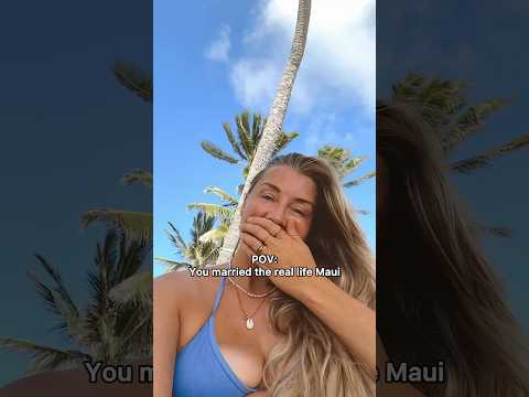 When you married the real life Maui