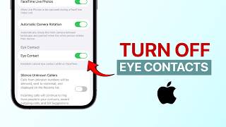 How to Turn off Eye Contacts on Facetime on iPhone (iOS 26)?