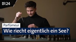 Parfümeur: Der Duft der bayerischen Seen | Abendschau | BR24