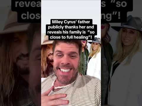 Miley Cyrus' Father Publicly Thanks Her And Reveals His Family Is  “So Close To Full Healing”!