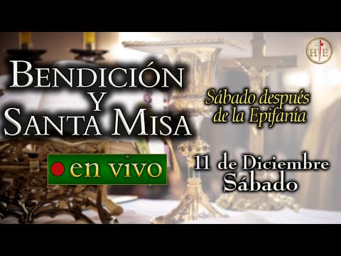 Bendición y Santa Misa 🔴 Sábado 11 de enero 8:00 a.m. ⚜️ Heraldos del Evangelio