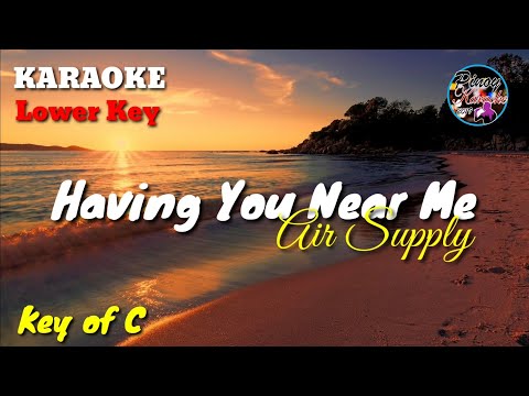 Having You Near Me by Air Supply (Karaoke : Lower Key)