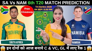 SA vs NAM 6th T20 Today Match Prediction | South Africa vs Namibia Dream11 Prediction | NAM vs SA 