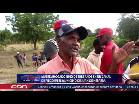 Muere ahogado niño de tres años en un canal de riego en el municipio de Juan de Herrera