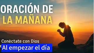 ORACION DE LA MAÑANA - Conectados con Dios al Iniciar el día