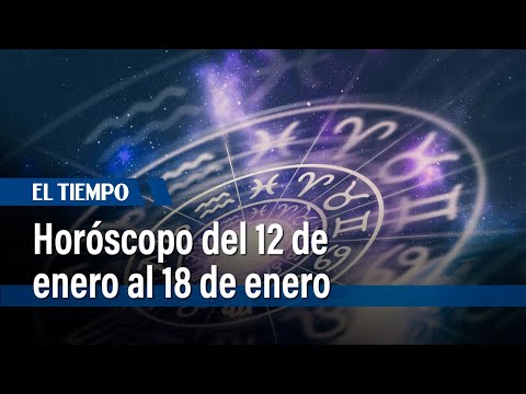 Horóscopo del 12 de enero al 18 de enero: ¿Qué dice su signo zodiacal? | El Tiempo