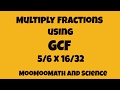 Mastering Multiplication of Fractions with GCF