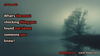 What’s the most shocking thing you found out about someone you know?