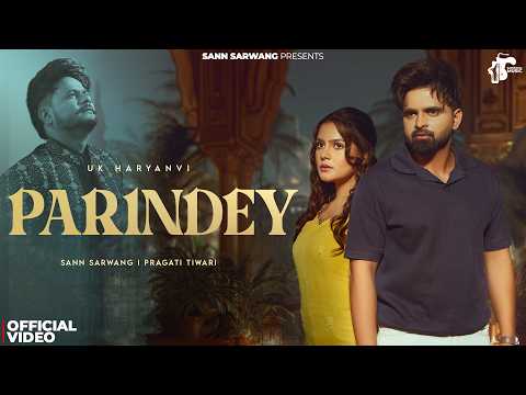 Parindey (Official Video) UK Haryanvi | Sann Sarwang | Pragati Tiwari | New Haryanvi Song 2026