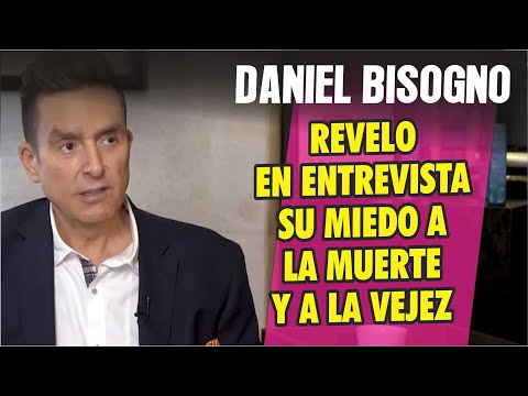 Daniel Bisogno compartió en entrevista que le temía a la muerte y la vejez y estas son sus razones