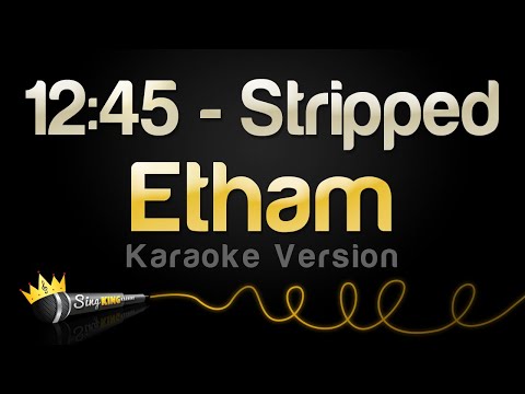 Etham – 12:45 – Stripped (Karaoke Version)