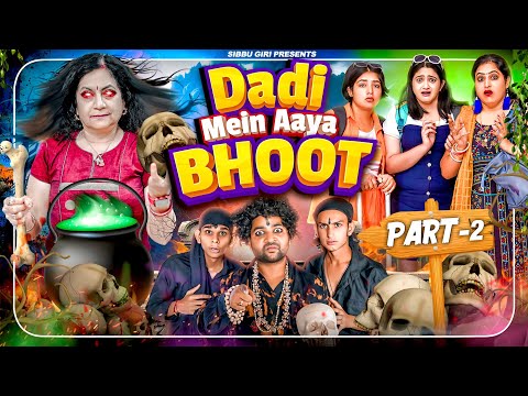 DADI MEIN AAYA BHOOT ( Episode-2) || Sibbu Giri