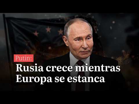 Putin: Rusia crece mientras Europa se estanca