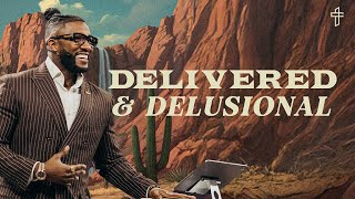 Delivered And Delusional // Forward (Part 3) // Pastor Michael Todd