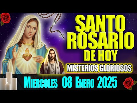 El Santo Rosario de Hoy Miercoles 08 de Enero 2025 🌹 Misterios Gloriosos 🌹 Oración de Hoy