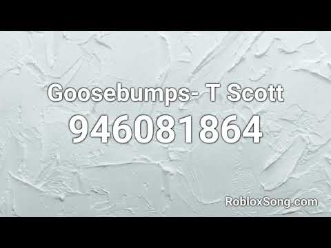 Goosebumps Roblox Id Code 07 2021 - goosebumps song roblox id