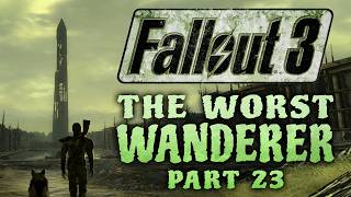 Fallout 3: The Worst Wanderer - Part 23 - The Highly Visible Man
