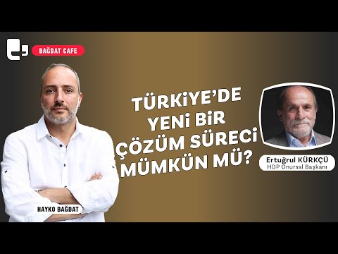 Türkiye'de yeni bir çözüm süreci mümkün mü? | Bağdat Cafe | Konuk: Ertuğrul Kürkçü