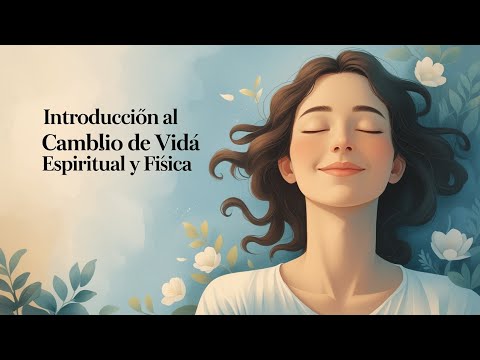 INTRODUCCION AL CAMBIO DE VIDA ESPIRITUAL Y FISICA