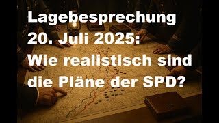 Kleine Hartlagebesprechung 20.07.2025 – Wie realistisch sind die mutmaßlichen Pläne der SPD?