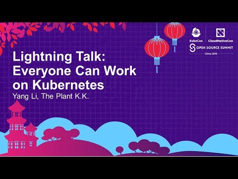 Lightning Talk: Everyone Can Work on Kubernetes
